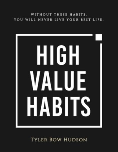 Cover for Tyler Bow Hudson · High Value Habits (Paperback Bog) (2019)