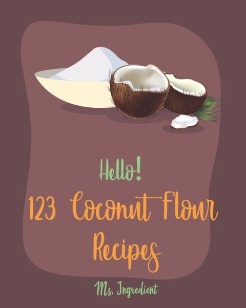 Cover for MS Ingredient · Hello! 123 Coconut Flour Recipes (Paperback Bog) (2019)