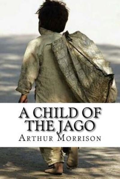 Cover for Arthur Morrison · A Child of The Jago (Paperback Book) (2018)