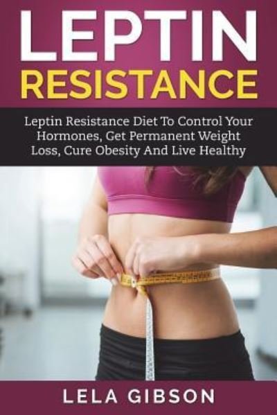 Cover for Lela Gibson · Leptin Resistance (Pocketbok) (2018)