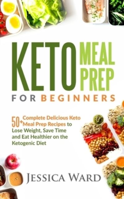 Cover for Jessica Ward · Keto Meal Prep for Beginners (Paperback Book) (2018)