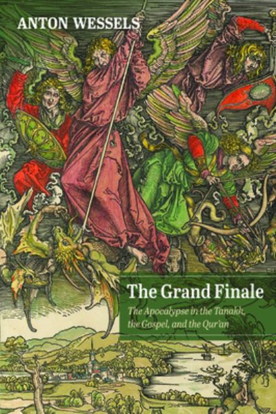 Cover for Anton Wessels · The Grand Finale: The Apocalypse in the Tanakh, the Gospel, and the Qur'an (Paperback Book) (2020)