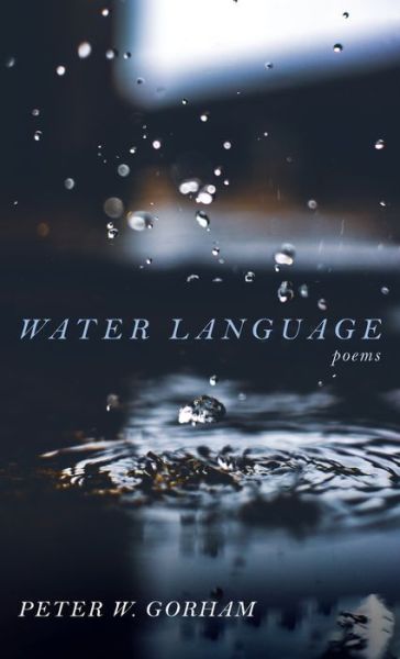 Cover for Peter W Gorham · Water Language (Hardcover bog) (2021)