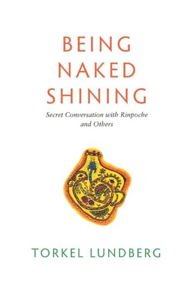 Being Naked Shining - Torkel Lundberg - Książki - Golden Dragonfly Press - 9781733009997 - 9 marca 2022