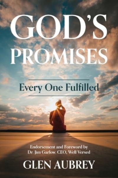 God's Promises * Every One Fulfilled - Glen Aubrey - Books - Creative Team Publishing - 9781735018997 - February 10, 2022