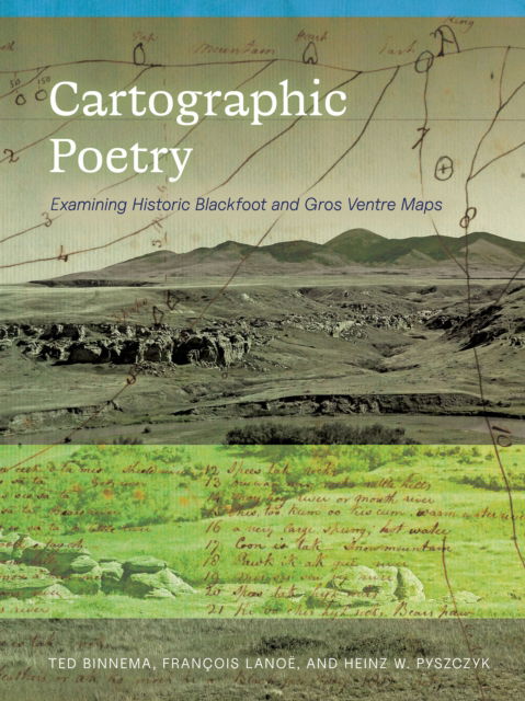 Cover for Binnema, Ted (Professor, University of Northern British Columbia) · Cartographic Poetry: Examining Historic Blackfoot and Gros Ventre Maps (Paperback Book) (2025)