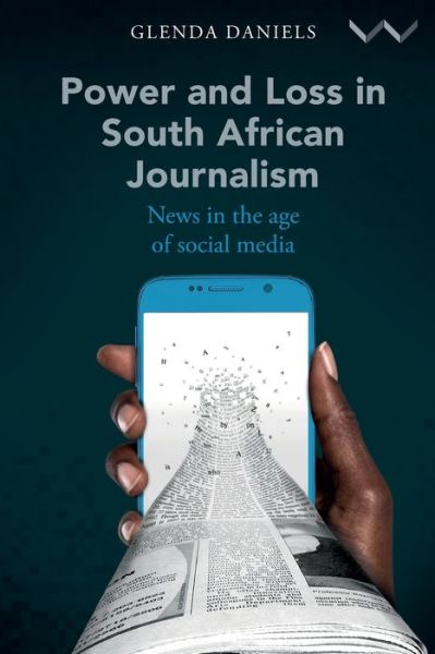 Cover for Glenda Daniels · Power and Loss in South African Journalism: News in the Age of Social Media (Paperback Book) (2020)