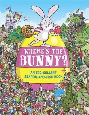 Cover for Chuck Whelon · Where's the Bunny?: An Egg-cellent Search and Find Book - Search and Find Activity (Paperback Book) (2019)
