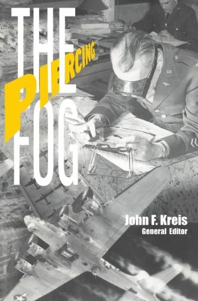 Cover for Air Force History and Museums Program · Piercing the Fog: Intelligence and Army Air Forces Operations in World War II (Hardcover Book) (2013)