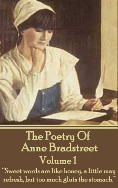 Cover for Anne Bradstreet · The Poetry Of Anne Bradstreet. Volume 1 (Paperback Book) (2017)