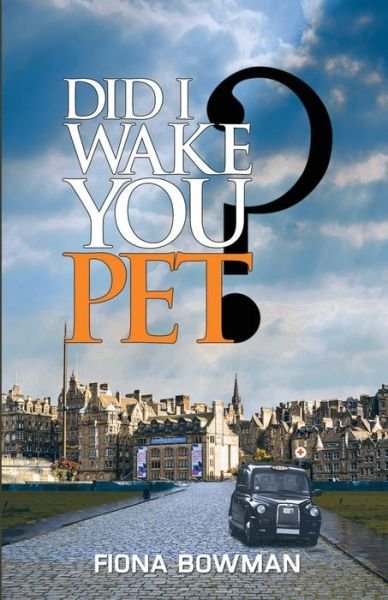 Cover for Fiona Bowman · Did I Wake You, Pet? (Pocketbok) (2017)