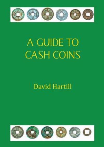 A Guide to Cash Coins - David Hartill - Books - New Generation Publishing - 9781787192997 - February 24, 2017