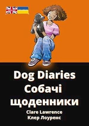 Cover for Clare Lawrence · Dog Diaries - English-Ukrainian: Mixed (Paperback Book) [Bilingual edition] (2023)