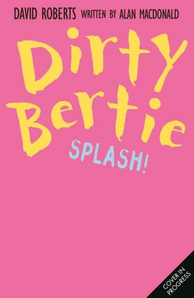 Cover for Alan MacDonald · Splash! - Dirty Bertie (Taschenbuch) (2023)