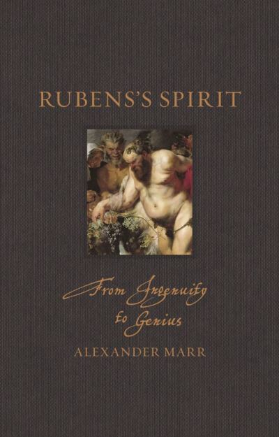 Cover for Alexander Marr · Rubens’s Spirit: From Ingenuity to Genius - Renaissance Lives (Hardcover Book) (2021)