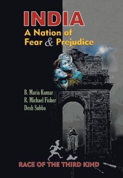 India, a Nation of Fear and Prejudice: Race of the Third Kind - Desh Subba - Books - Xlibris Au - 9781796002997 - June 4, 2019