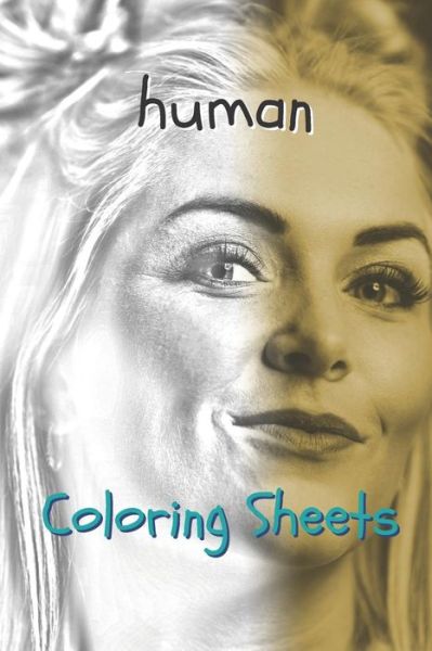 Human Coloring Sheets - Coloring Books - Books - Independently Published - 9781797935997 - February 24, 2019