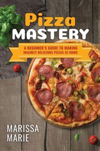 Cover for Marissa Marie · Pizza Mastery (Paperback Book) (2019)