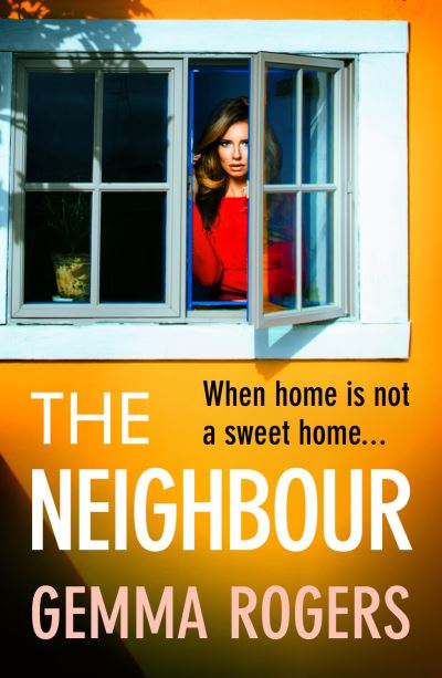 Cover for Gemma Rogers · The Neighbour: A page-turning thriller from Gemma Rogers, author of The Feud (Pocketbok) (2023)