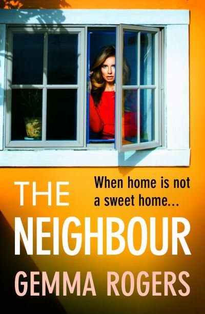 Cover for Gemma Rogers · The Neighbour: A page-turning thriller from Gemma Rogers, author of The Feud (Paperback Bog) (2023)