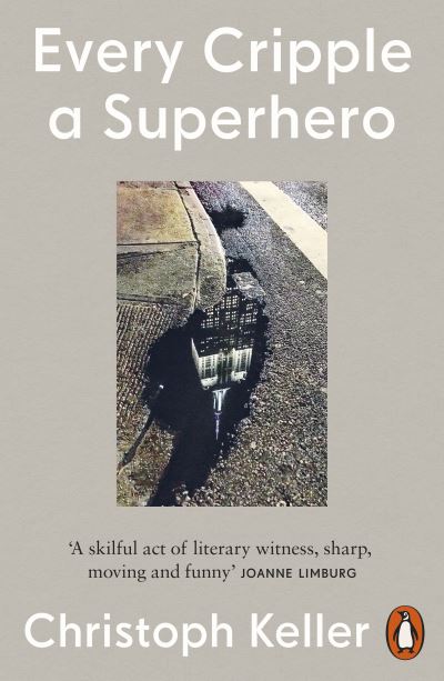 Every Cripple a Superhero - Christoph Keller - Kirjat - Penguin Books Ltd - 9781802060997 - torstai 27. heinäkuuta 2023