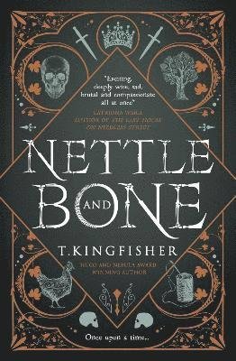 Cover for T. Kingfisher · Nettle &amp; Bone (Paperback Bog) (2023)
