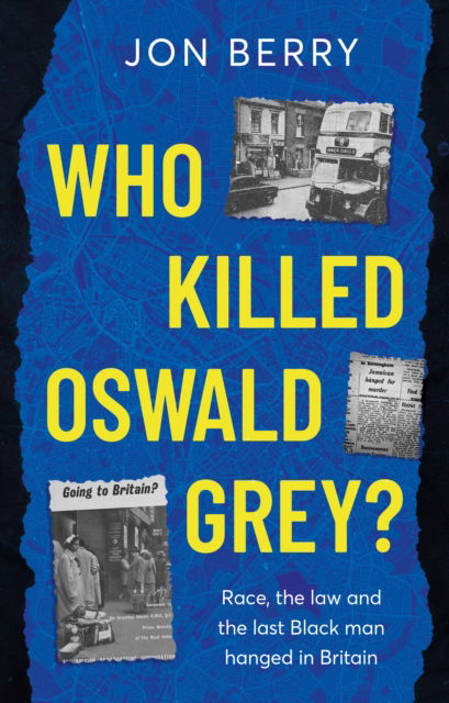 Cover for Jon Berry · Who Killed Oswald Grey?: Race, the law and the last Black man hanged in Britain. (Paperback Book) (2025)