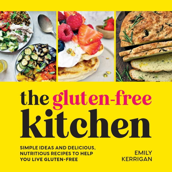 The Gluten-Free Kitchen: Simple Ideas and Delicious, Nutritious Recipes to Help You Live Gluten-Free - Emily Kerrigan - Books - Summersdale Publishers - 9781837992997 - July 11, 2024