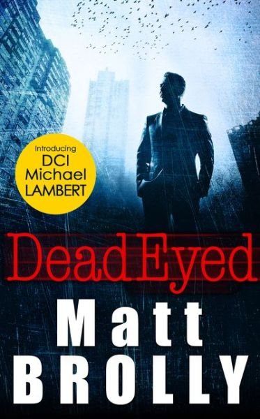 Cover for Matt Brolly · Dead Eyed - DCI Michael Lambert crime series (Pocketbok) (2019)