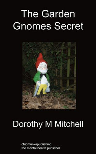 The Garden Gnomes Secret - Dorothy M Mitchell - Książki - Chipmunkapublishing - 9781849913997 - 31 stycznia 2011