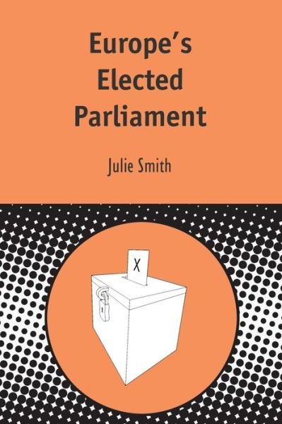 Europe's Elected Parliament - Contemporary European Studies - Julie Smith - Books - Bloomsbury Publishing PLC - 9781850759997 - May 1, 1999