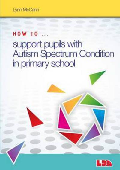 Cover for Lynn McCann · How to Support Pupils with Autism Spectrum Condition in Primary School - How to... (Paperback Book) (2017)