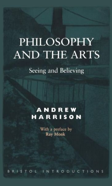 Philosophy and the Arts (Bristol Introductions) - Andrew Harrison - Kirjat - Thoemmes - 9781855064997 - maanantai 15. huhtikuuta 1996