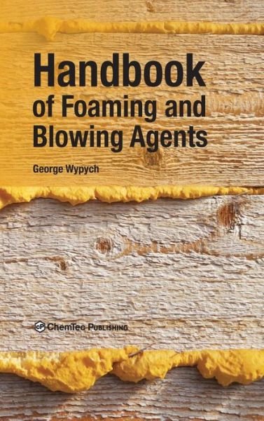 Cover for Wypych, George (ChemTec Publishing, Ontario, Canada) · Handbook of Foaming and Blowing Agents (Hardcover Book) (2017)