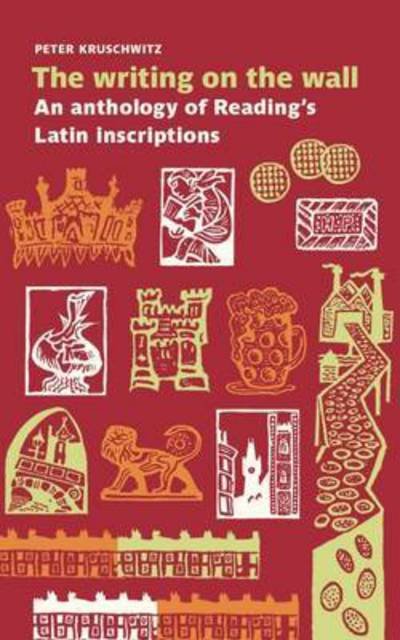 Cover for Peter Kruschwitz · The Writing on the Wall: Reading's Latin Inscriptions (Paperback Book) (2015)