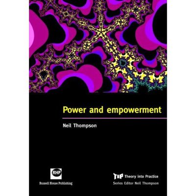 Power and Empowerment - Neil Thompson - Książki -  - 9781903855997 - 1 lipca 2007