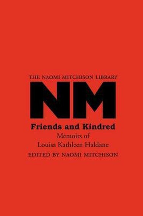 Cover for Louisa Kathleen Haldane · Friends and Kindred: Memoirs of Louisa Kathleen Haldane (The Naomi Mitchison Library) (Taschenbuch) (2009)