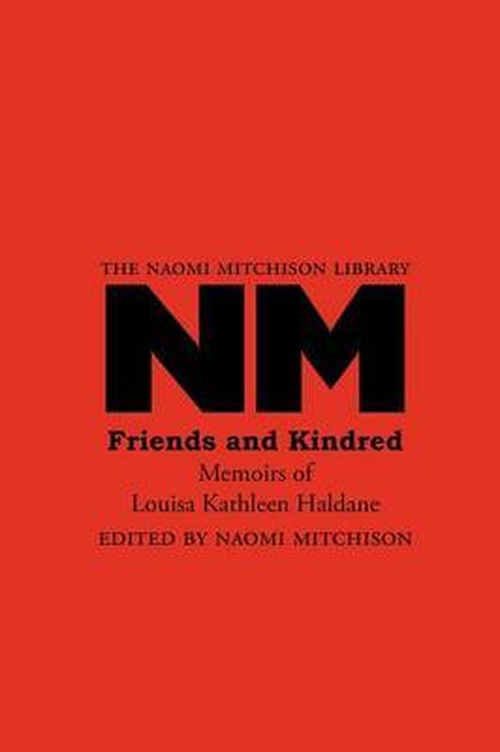 Cover for Louisa Kathleen Haldane · Friends and Kindred: Memoirs of Louisa Kathleen Haldane (The Naomi Mitchison Library) (Paperback Book) (2009)