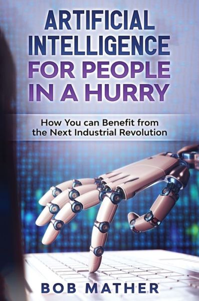 Cover for Bob Mather · Artificial Intelligence for People in a Hurry (Hardcover Book) (2019)