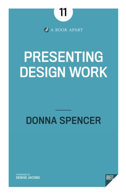 Presenting Design Work - Donna Spencer - Livros - Book Apart - 9781937557997 - 20 de outubro de 2020