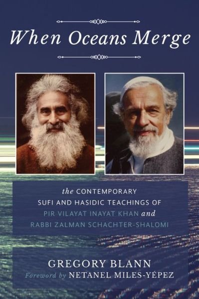 Cover for Gregory Blann · When Oceans Merge: The Contemporary Sufi and Hasidic Teachings of  Pir Vilayat Khan and Rabbi Zalman Schachter-Shalomi (Paperback Book) (2019)