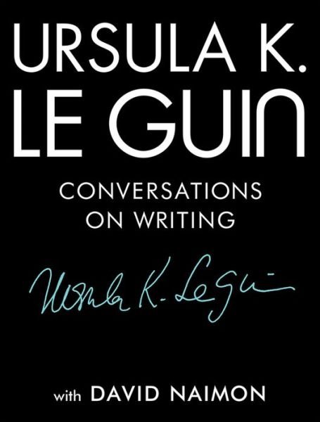 Cover for Ursula K. Le Guin · Ursula K. Le Guin conversations on writing (Bog) [First U.S. edition. edition] (2018)