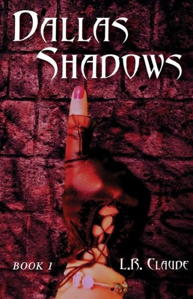 Cover for L R Claude · Dallas Shadows (Pocketbok) (2015)