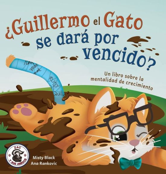 ¿Guillermo el Gato se dara por vencido?: Un libro sobre la mentalidad de crecimiento - Zac y Sus Amigos - Misty Black - Książki - Berry Patch Press LLC - 9781951292997 - 26 września 2022