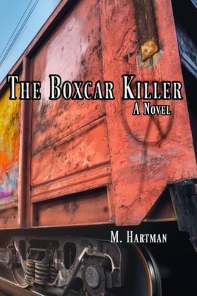 Cover for M Hartman · The Boxcar Killer (Paperback Book) (2021)