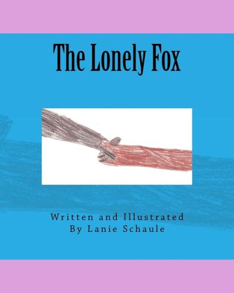 Cover for Lanie E Schaule · The Lonely Fox (Paperback Book) (2017)