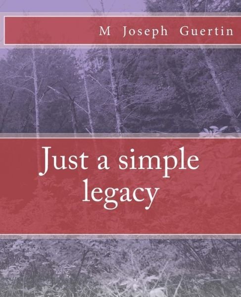 Cover for M Joseph Guertin · Just a simple legacy (Paperback Bog) (2017)