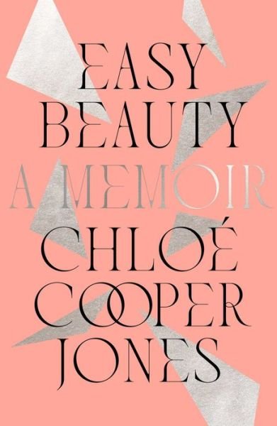Cover for Chloe Cooper Jones · Easy Beauty: A Memoir (Hardcover Book) (2022)