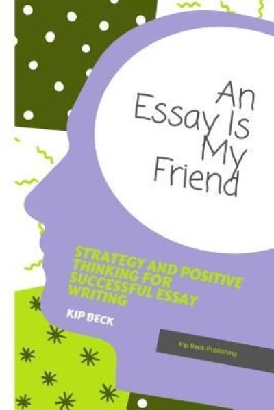 Cover for Kip Beck · An Essay Is My Friend (Pocketbok) (2018)