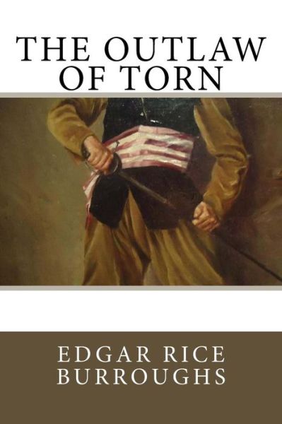 The Outlaw of Torn - Edgar Rice Burroughs - Books - CreateSpace Independent Publishing Platf - 9781983972997 - January 18, 2018